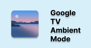 Google TV Ambient Mode